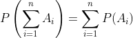 P\left( \sum_{i=1}^{n}A_i \right)=\sum_{i=1}^{n}P(A_i)